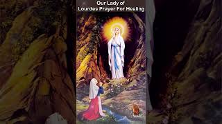 Our Lady of Lourdes Prayer For Healing