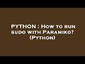 PYTHON : How to run sudo with Paramiko? (Python)