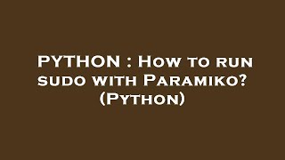 PYTHON : How to run sudo with Paramiko? (Python)