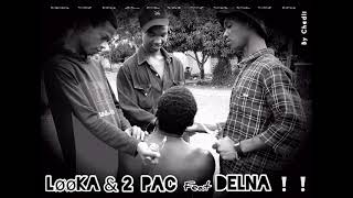 Looka \u0026 2-pac Ft Delna [[WOUTSHANFOU]]  LA ZONE ROUGE