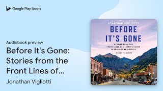 Before It's Gone: Stories from the Front Lines… by Jonathan Vigliotti · Audiobook preview