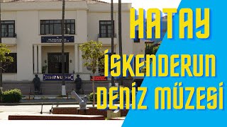 İskenderun Deniz Müzesi - Hatay