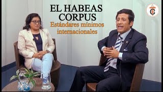 EL HABEAS CORPUS: Estándares mínimos internacionales - Tribuna Constitucional 106 - Guido Aguila