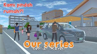 OUR SERIES |SERIES 01| PINDAH RUMAH?! | SAKURA SCHOOL SIMULATOR|