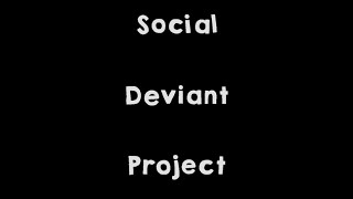 Social Deviant Project