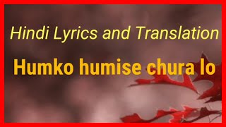 Humko Humise Chura Lo with lyrics and its meaning