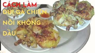 CÁCH LÀM  ĐÙI GÀ CHIÊN KHÔNG DẦU DỄ ỢT