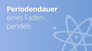 Fadenpendel – Periodendauer | Physik | Mechanik