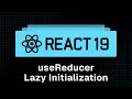 React 19 Tutorial - 30 - useReducer Lazy Initialization