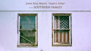 John Paul White – Simple Song [Official Audio] From Southern Family