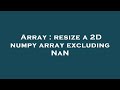 Array : resize a 2D numpy array excluding NaN