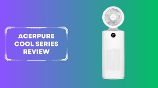 Acerpure Cool Series Review: Stay Cool and Fresh!