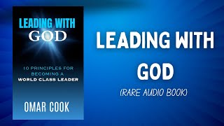 Leading With God: 10 Principles For Becoming A World Class Leader | AUDIO BOOK