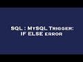 SQL : MySQL Trigger: IF ELSE error