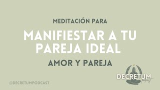 MANIFIESTA A TU PAREJA IDEAL - MEDITACIÓN PARA EL AMOR