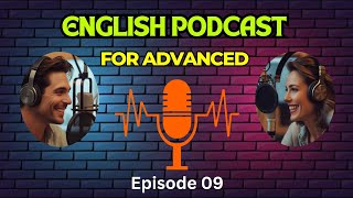 English Learning Podcast Conversation 🎧Episode 09, English Podcast For Advanced.