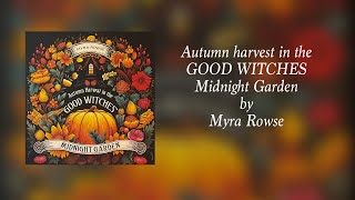 🎃 Autumn harvest in the good witches Midnight Garden by Myra Rowse - flip through