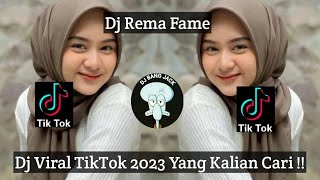 DJ REMA FAME VIRAL TIKTOK 2023 YANG KALIAN CARI !!