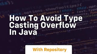how to avoid type casting overflow in java