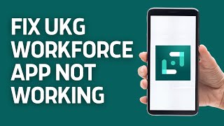 How To Fix UKG Workforce Central App Not Working