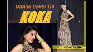 KOKA|Badshah|Sonakshi Sinha|new song 2019| Kashika Sisodia Choreography