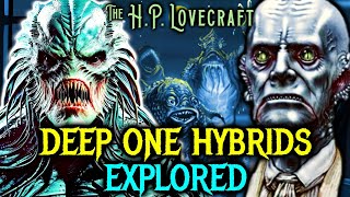 Deep One Hybrids Explored - Unholy Lovecraftian Creatures Formed By Union Between Deep Ones \u0026 Humans