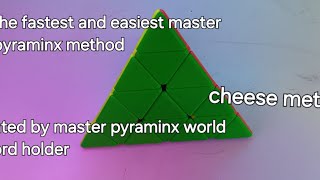 how to solve master pyraminx (cheese mehtod)