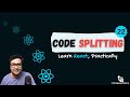 What is Code Splitting? How does Code Splitting Work Under the Hood?