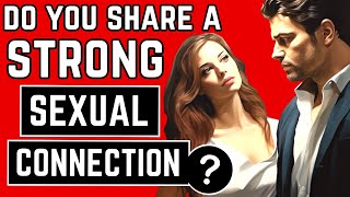 14 Signs of a Powerful Sexual Connection (Sexual Attraction / Sexual Chemistry / Sexual Tension)