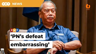 PN’s performance embarrassing for Muhyiddin
