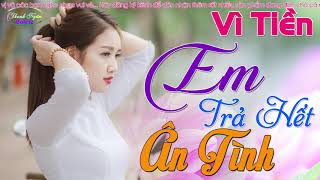 Vì Tiền Em Trả Hết Ân Tình... Liên Khúc Nhạc Sống Vì Tiền Dằn Vặt Lương Tâm Người Nghe - Quá Thấm