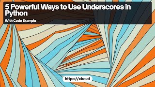 Utilizing Underscores in Python: 5 Effective Techniques