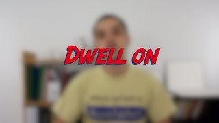 Dwell on - W49D5 - Daily Phrasal Verbs - Learn English online free video lessons