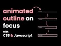 CSS animation on input focus: add an animated outline with CSS and JavaScript