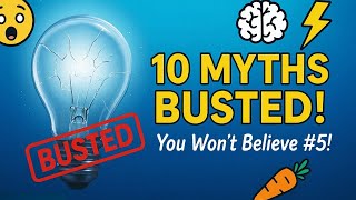 10 Everyday Science Myths Debunked (You Won't Believe #5!)