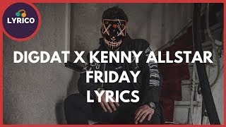 DigDat x Kenny Allstar - Friday (Lyrics) 🎵 Lyrico TV