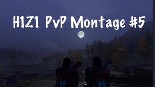 H1Z1 PvP ~ Montage #5  | Ridin Round