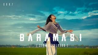 बारामासी / BARAMASI / Cg Love Song ❤🎶 (Slowed+Reverb) #cgsong __ Cg ki lofi. #cgviral #cglofi