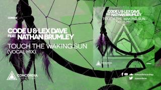 Code U \u0026 Lex Dave feat. Nathan Brumley - Touch The Waking Sun (Vocal Mix) | Party Music