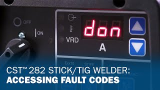 CST 282 Stick/TIG Welder: Accessing Fault Codes