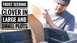 FROST SEEDING SPRING FOOD PLOTS - 4 Different Setups