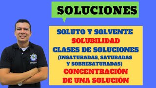 SOLUCIONES. SOLUBILIDAD,  CLASES DE SOLUCIONES, CONCENTRACION DE UNA SOLUIÓN