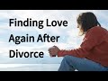 Finding Love Again After Divorce: 7 Essential Tips for a New Beginning