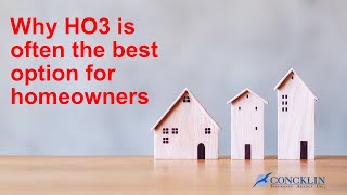 Why HO3 is often the best option for homeowners