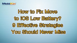 How to Fix Move to iOS Low Battery? 9 Effective Strategies You Should Never Miss