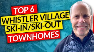 Top 6 Ski in/Ski out Townhomes in Whistler