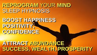 Sleep Hypnosis - Feel Happy, Positive & Confident | Attract Abundance - Relaxation Meditation