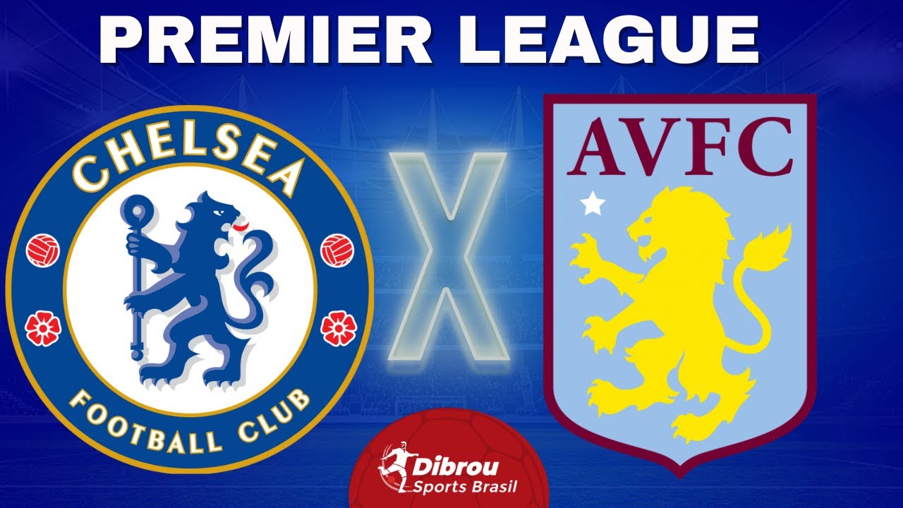 CHELSEA X ASTON VILLA AO VIVO | PREMIER LEAGUE - RODADA 29 | NARRAÇÃO ...