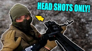 Airsoft HEADSHOTS ONLY! (I'm SORRY)