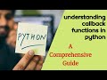 PYTHON TUTORIAL|CALLBACKS IN PYTHON||A COMPLETE GUIDE